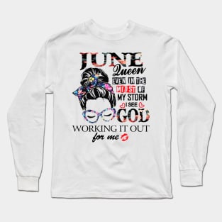 June Queen Even In The Midst Of My Storm I See God Long Sleeve T-Shirt